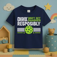 Funny Dink Responsibly Don't Get Smashed Pickleball Toddler T-Shirt