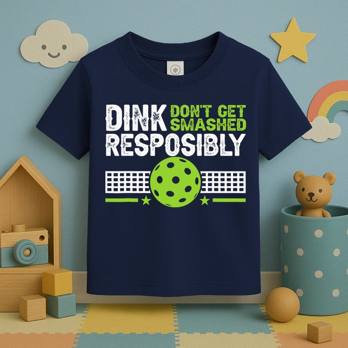 Funny Dink Responsibly Don't Get Smashed Pickleball Toddler T-Shirt