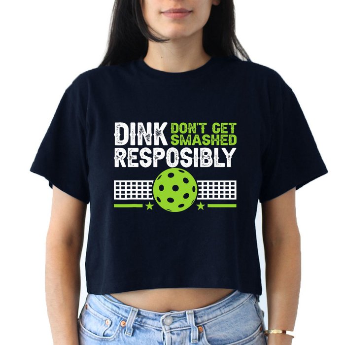Funny Dink Responsibly Don't Get Smashed Pickleball Crop Top