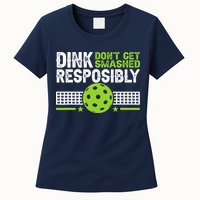 Funny Dink Responsibly Don't Get Smashed Pickleball Womens T-Shirt