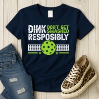 Funny Dink Responsibly Don't Get Smashed Pickleball Womens T-Shirt