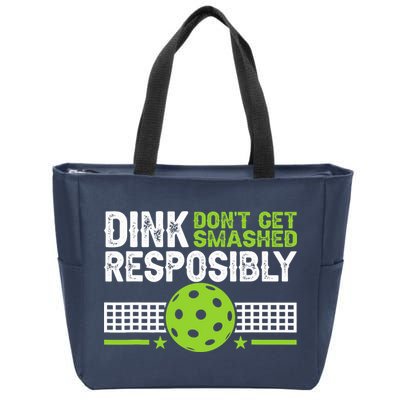 Funny Dink Responsibly Don't Get Smashed Pickleball Zip Tote Bag