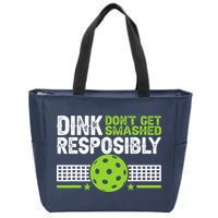 Funny Dink Responsibly Don't Get Smashed Pickleball Zip Tote Bag