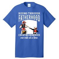 Father’S Day Riding Through Fatherhood Creating Memories Gift Tall T-Shirt