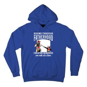 Father’S Day Riding Through Fatherhood Creating Memories Gift Tall Hoodie