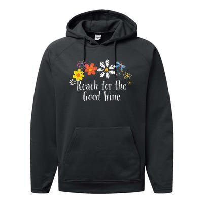 Flowers Drawing Reach For The Good Wine Funny 2024 Saying Performance Fleece Hoodie