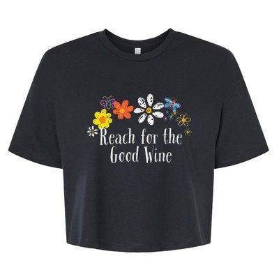 Flowers Drawing Reach For The Good Wine Funny 2024 Saying Bella+Canvas Jersey Crop Tee