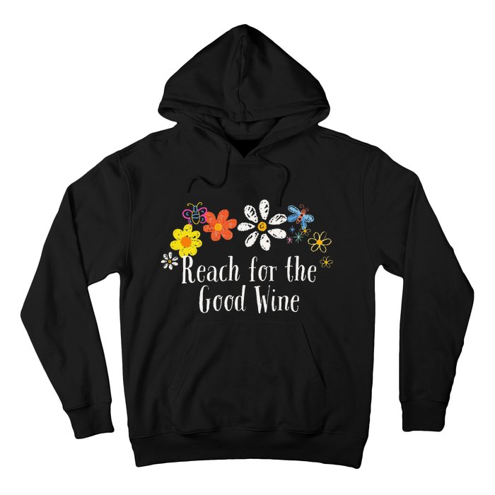 Flowers Drawing Reach For The Good Wine Funny 2024 Saying Hoodie