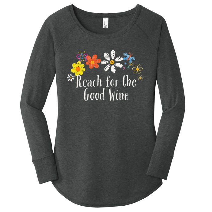 Flowers Drawing Reach For The Good Wine Funny 2024 Saying Women's Perfect Tri Tunic Long Sleeve Shirt