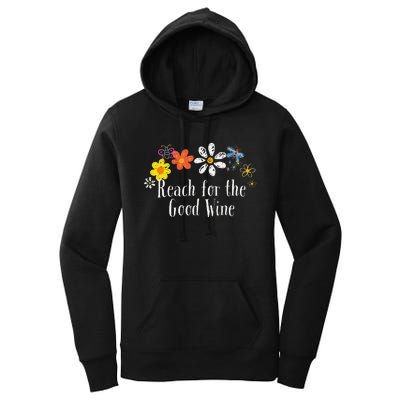 Flowers Drawing Reach For The Good Wine Funny 2024 Saying Women's Pullover Hoodie