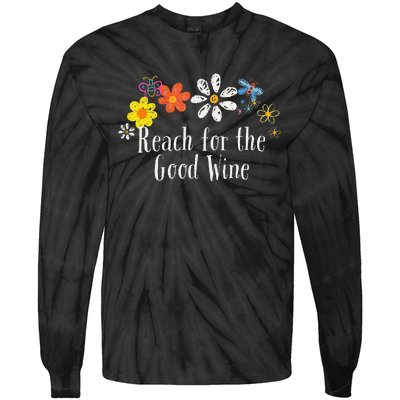 Flowers Drawing Reach For The Good Wine Funny 2024 Saying Tie-Dye Long Sleeve Shirt