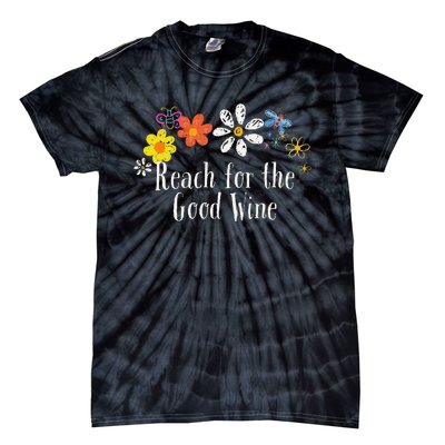 Flowers Drawing Reach For The Good Wine Funny 2024 Saying Tie-Dye T-Shirt