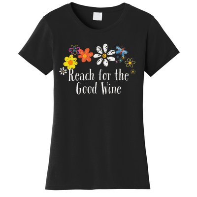 Flowers Drawing Reach For The Good Wine Funny 2024 Saying Women's T-Shirt