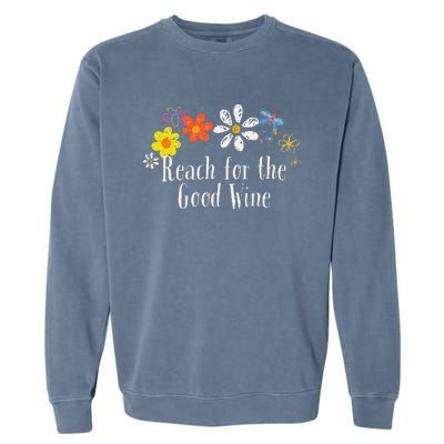 Flowers Drawing Reach For The Good Wine Funny 2024 Saying Garment-Dyed Sweatshirt