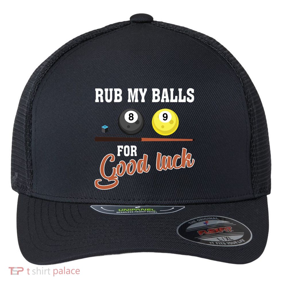 Father's Day Rub My Balls For Good Luck Pool Player Gift For Dad Flexfit Unipanel Trucker Cap