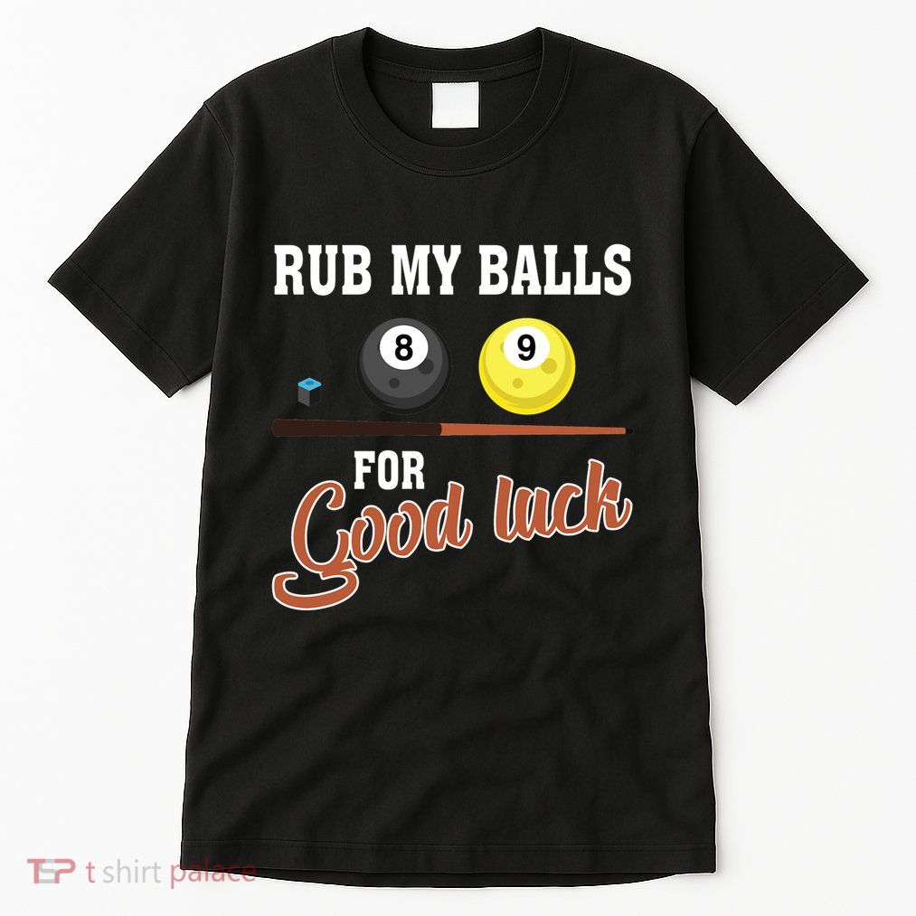 Father's Day Rub My Balls For Good Luck Pool Player Gift For Dad Tall T-Shirt