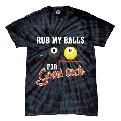 Father's Day Rub My Balls For Good Luck Pool Player Gift For Dad Tie-Dye T-Shirt