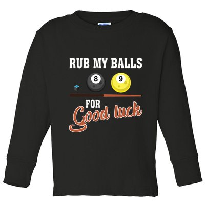 Father's Day Rub My Balls For Good Luck Pool Player Gift For Dad Toddler Long Sleeve Shirt