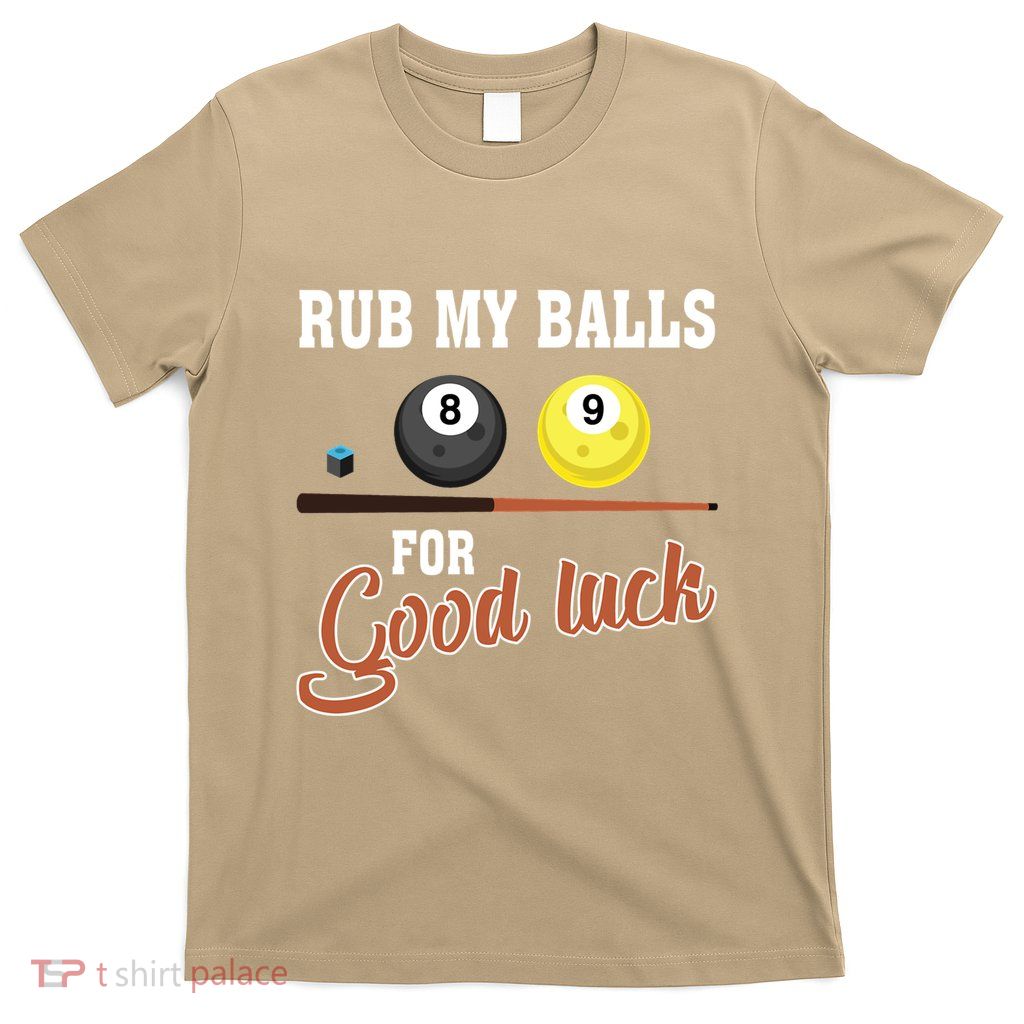 Father's Day Rub My Balls For Good Luck Pool Player Gift For Dad T-Shirt