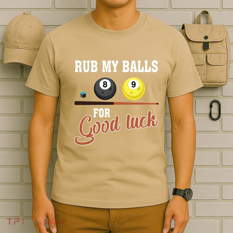 Father's Day Rub My Balls For Good Luck Pool Player Gift For Dad T-Shirt