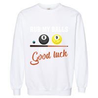 Father's Day Rub My Balls For Good Luck Pool Player Gift For Dad Garment-Dyed Sweatshirt