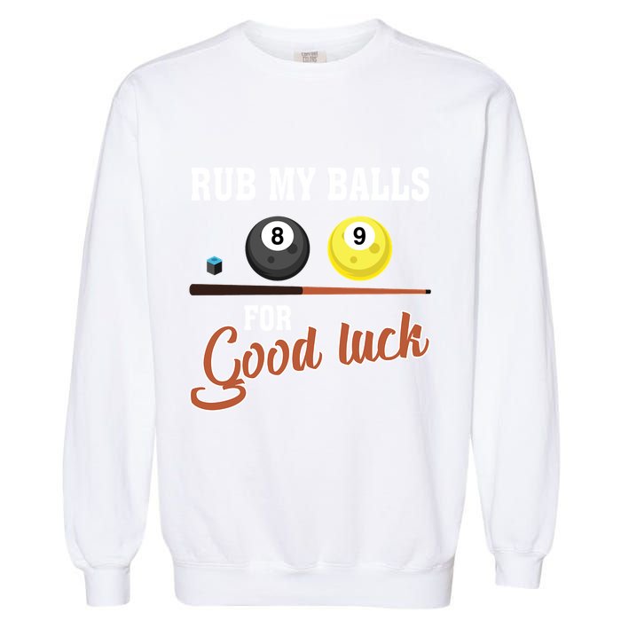 Father's Day Rub My Balls For Good Luck Pool Player Gift For Dad Garment-Dyed Sweatshirt
