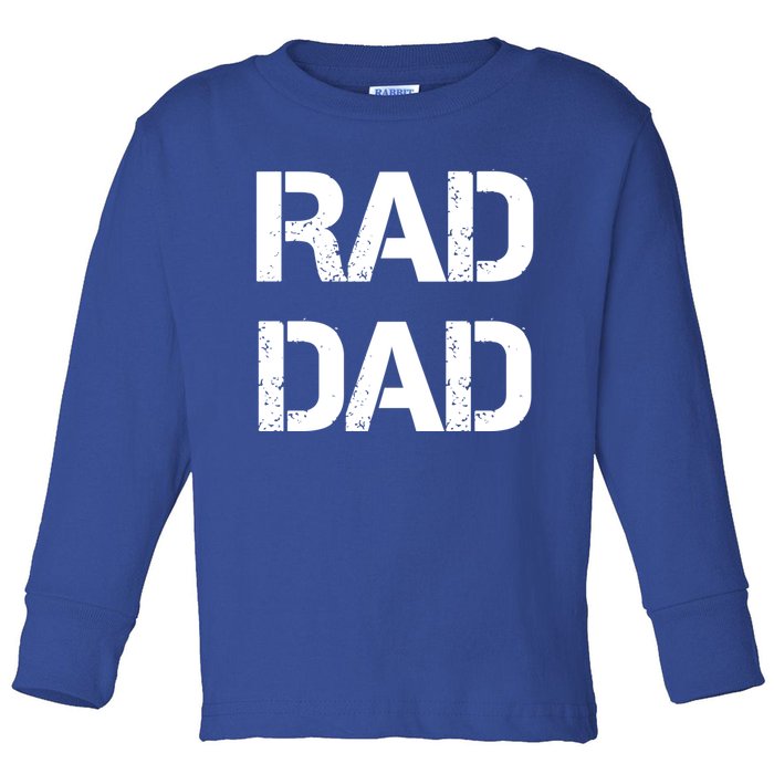 Fathers Day Rad Dad Rad Like Dad Gift Toddler Long Sleeve Shirt