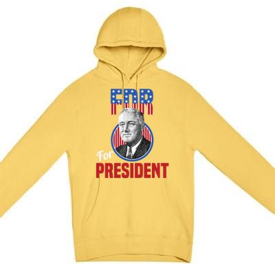 Franklin Delano Roosevelt Fdr For President Campaign Gift Premium Pullover Hoodie