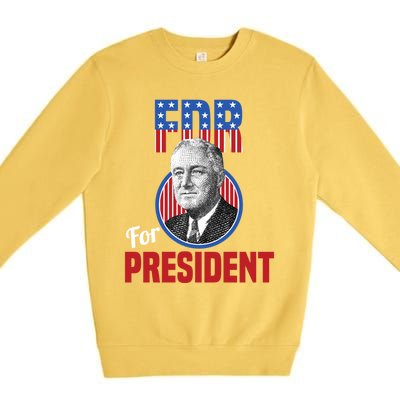 Franklin Delano Roosevelt Fdr For President Campaign Gift Premium Crewneck Sweatshirt