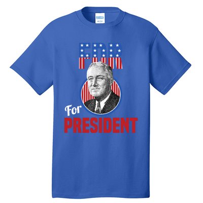 Franklin Delano Roosevelt Fdr For President Campaign Gift Tall T-Shirt