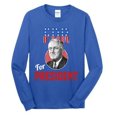 Franklin Delano Roosevelt Fdr For President Campaign Gift Tall Long Sleeve T-Shirt