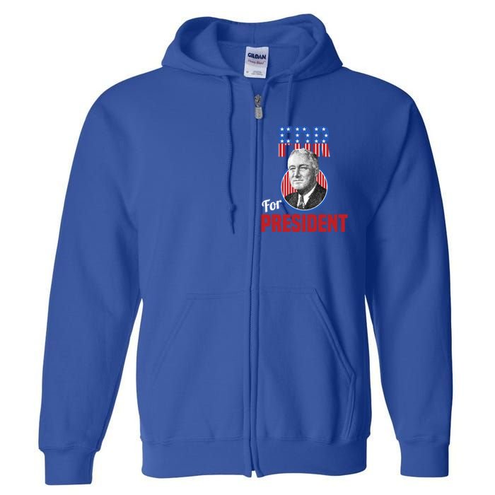 Franklin Delano Roosevelt Fdr For President Campaign Gift Full Zip Hoodie