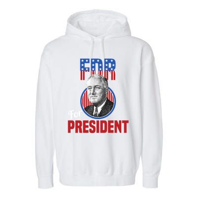 Franklin Delano Roosevelt Fdr For President Campaign Gift Garment-Dyed Fleece Hoodie