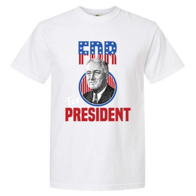 Franklin Delano Roosevelt Fdr For President Campaign Gift Garment-Dyed Heavyweight T-Shirt