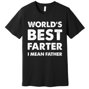 Father's Day Retro Dad World's Best Farter I Mean Father Premium T-Shirt