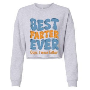 FatherS Day Retro Dad Best Farter Ever Oops I Mean Father Cropped Pullover Crew