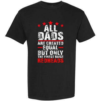 Finest Dads Raise Redheads Ginger Children Daughter Son Garment-Dyed Heavyweight T-Shirt