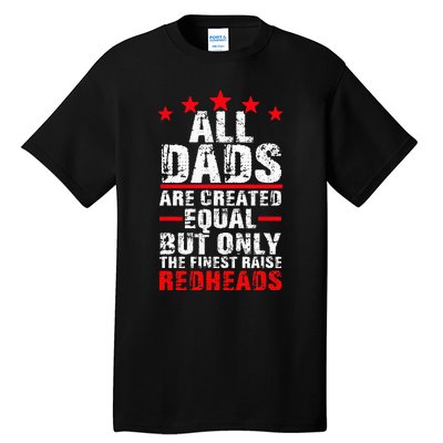 Finest Dads Raise Redheads Ginger Children Daughter Son Tall T-Shirt