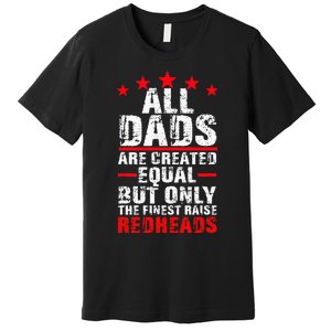 Finest Dads Raise Redheads Ginger Children Daughter Son Premium T-Shirt