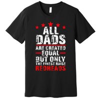 Finest Dads Raise Redheads Ginger Children Daughter Son Premium T-Shirt