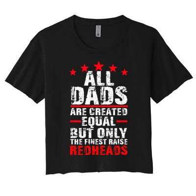 Finest Dads Raise Redheads Ginger Children Daughter Son Women's Crop Top Tee