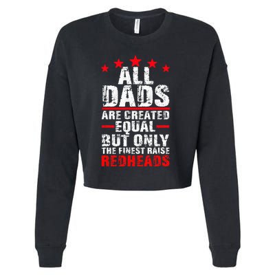 Finest Dads Raise Redheads Ginger Children Daughter Son Cropped Pullover Crew