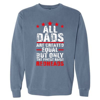 Finest Dads Raise Redheads Ginger Children Daughter Son Garment-Dyed Sweatshirt