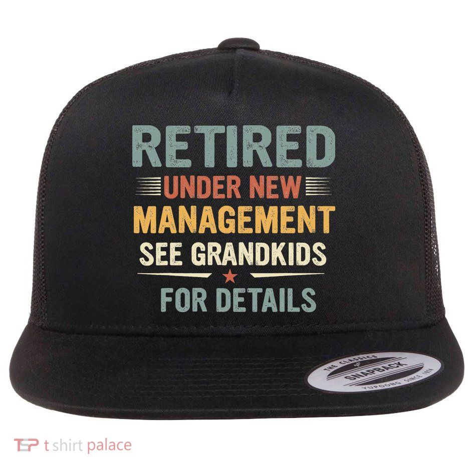 Fathers Day Retired Grandpa Retirement Under New Management Flat Bill Trucker Hat
