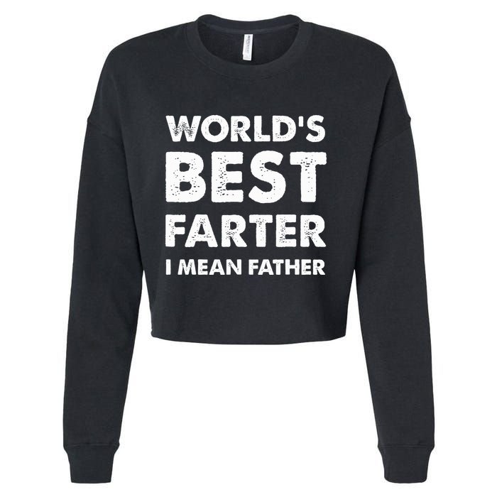 Father's Day Retro Dad World's Best Farter I Mean Father Cropped Pullover Crew