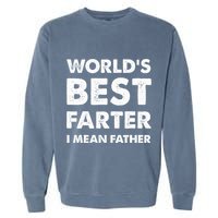 Father's Day Retro Dad World's Best Farter I Mean Father Garment-Dyed Sweatshirt