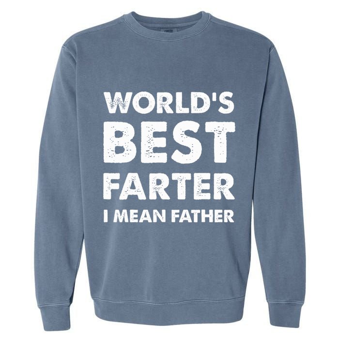 Father's Day Retro Dad World's Best Farter I Mean Father Garment-Dyed Sweatshirt