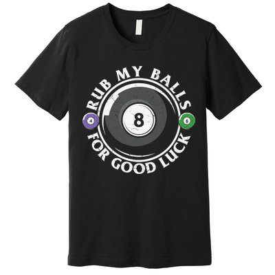 Father's Day Billiards Dad Rub My Ball For Good Luck Gift For Dad Premium T-Shirt