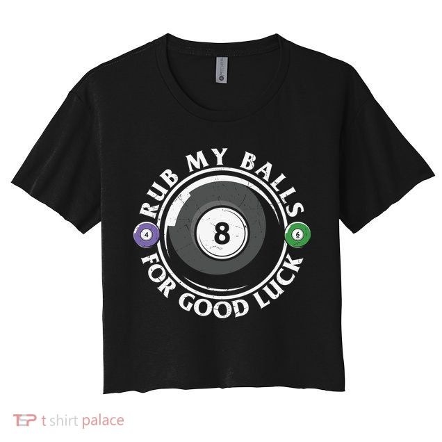 Father's Day Billiards Dad Rub My Ball For Good Luck Gift For Dad Crop Top