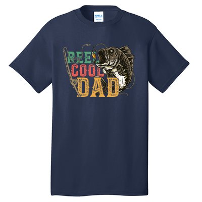 Fathers Day Reel Cool Dad Fishing Lover Fisherman Daddy Papa Tall T-Shirt